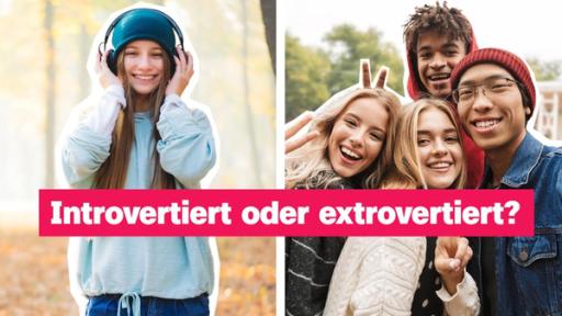 Links einzelnes Mädchen mit Kopfhörern, rechts Gruppe von Freund*innen. Darauf Text: "Introvertiert oder extrovertiert?"