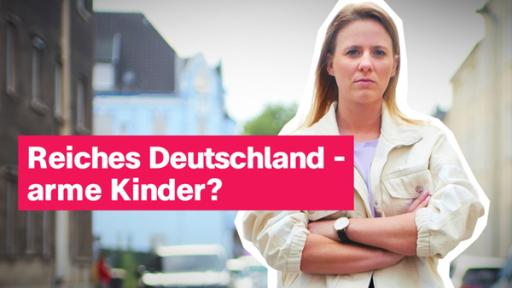 Linda mit verschränkten Armen, darauf Schrift "Reiches Deutschland - arme Kinder?"