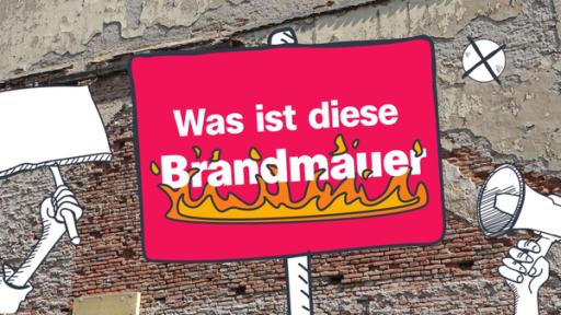 Bild von Mauer darauf Text: Was ist diese Brandmauer? 