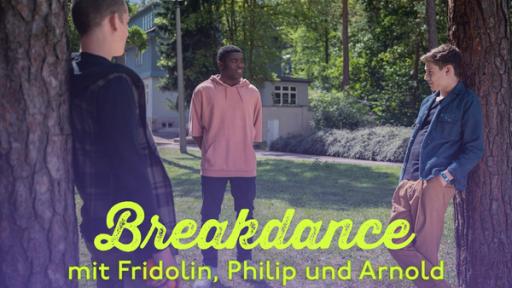 Schloss Einstein: Breakdance mit Fridolin, Philip und Arnold